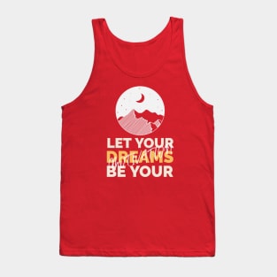 Let your dreams be your motivation Tank Top